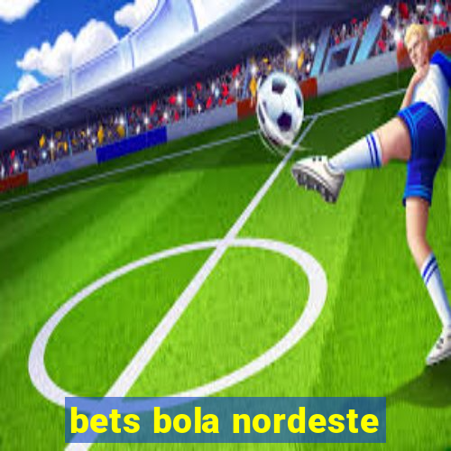 bets bola nordeste